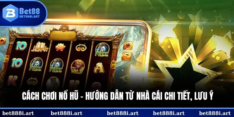 Cách chơi nổ hũ