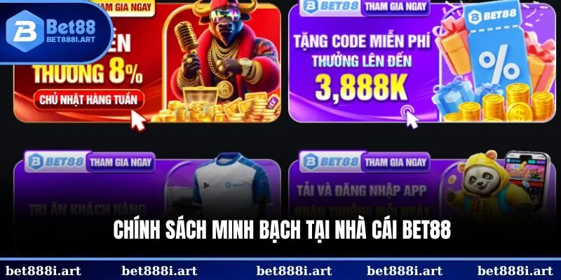 Chính sách rõ ràng, minh bạch là ưu điểm lớn của BET88