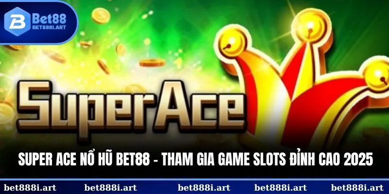 Super Ace nổ hũ