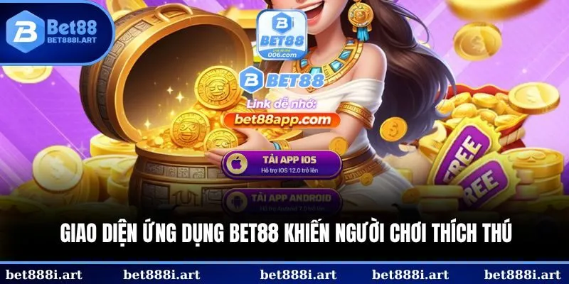 Giao diện ứng dụng BET88 khiến người chơi thích thú