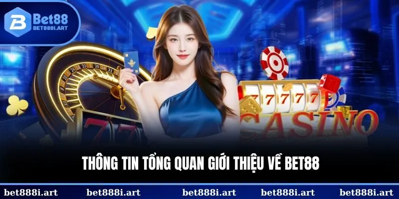 Thông tin tổng quan giới thiệu về BET88